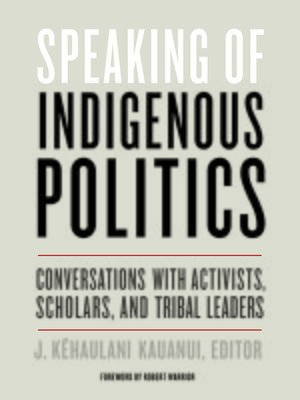 cover image of Speaking of Indigenous Politics: Conversations with Activists, Scholars, and Tribal Leaders